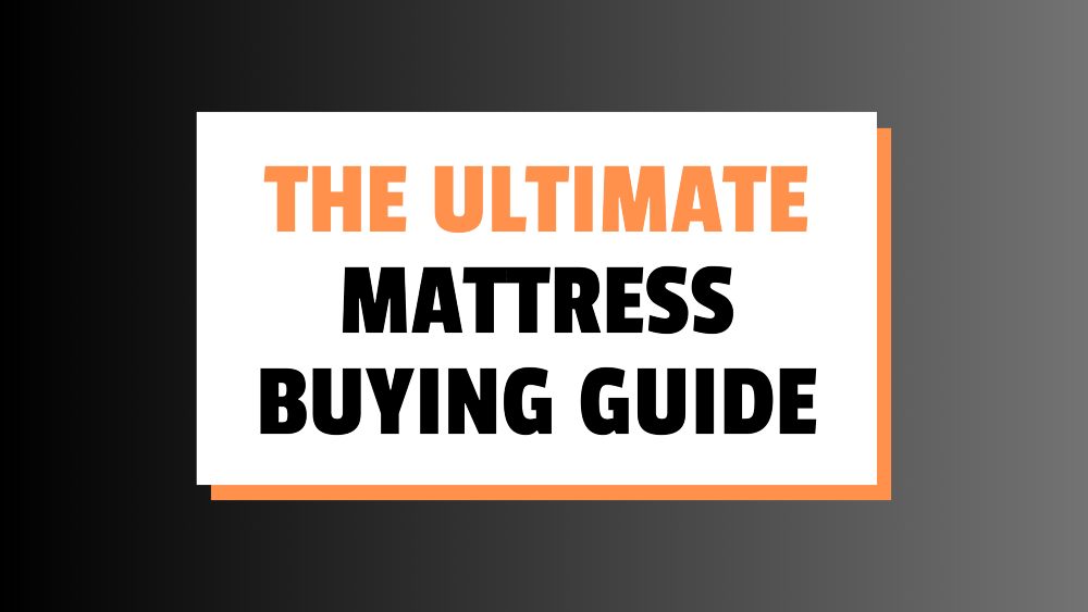 ultimate mattress buying guide